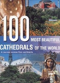 обложка книги 100 Most Beautiful Cathedrals of the World книга 100 Most Beautiful Cathedrals of the World, автор:
